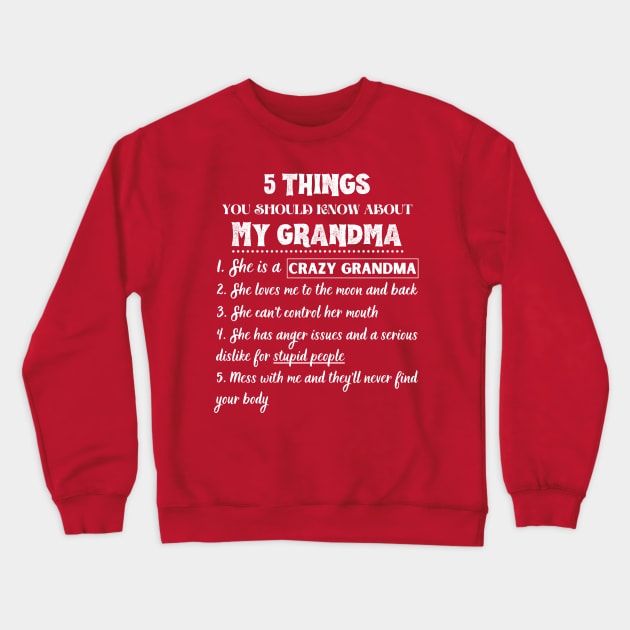 5 Things You Should Known About My Grandma Funny Crewneck Sweatshirt by JustBeSatisfied